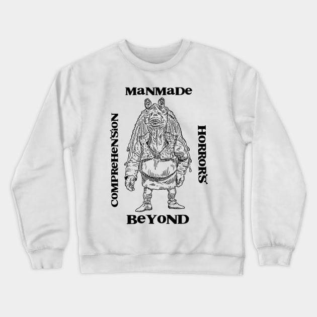 Manmade Horrors Beyond Comprehension (Space Ogre) Crewneck Sweatshirt by Grip Grand